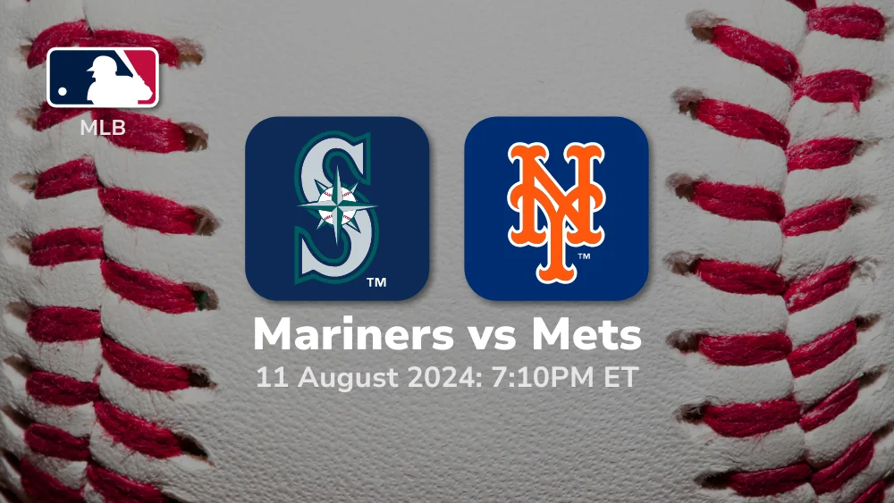 Seattle Mariners vs New York Mets Prediction & Betting Tips 8112024