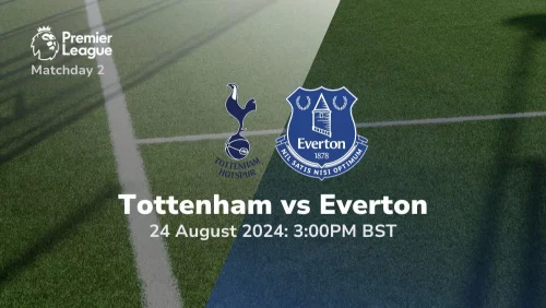 Tottenham vs Everton – Premier League Prediction & Betting Tips 24082024