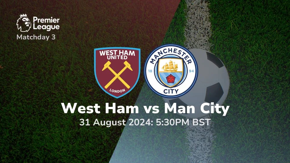 West Ham United vs Manchester City – Premier League Prediction & Betting Tips 31082024