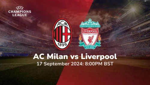 AC Milan vs Liverpool – UEFA Champions League Phase Prediction & Betting Tips 17092024