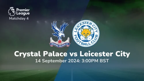 Crystal Palace vs Leicester City – Premier League Prediction & Betting Tips 14092024