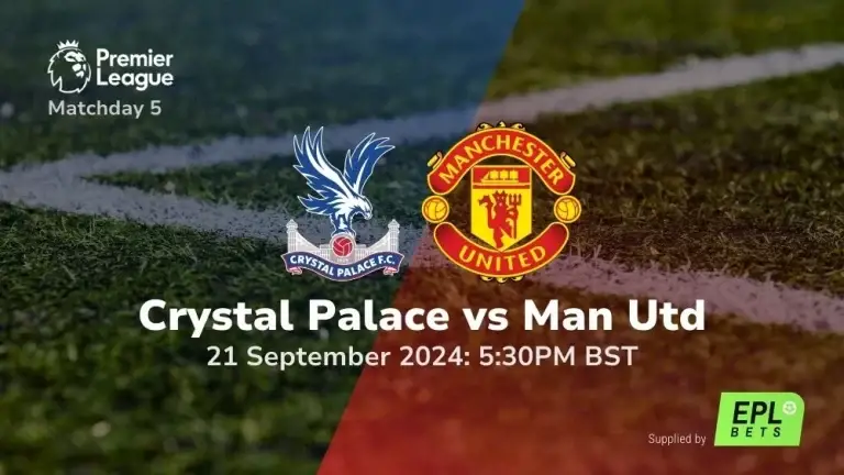Crystal Palace vs Manchester United – Premier League Prediction & Betting Tips 21092024