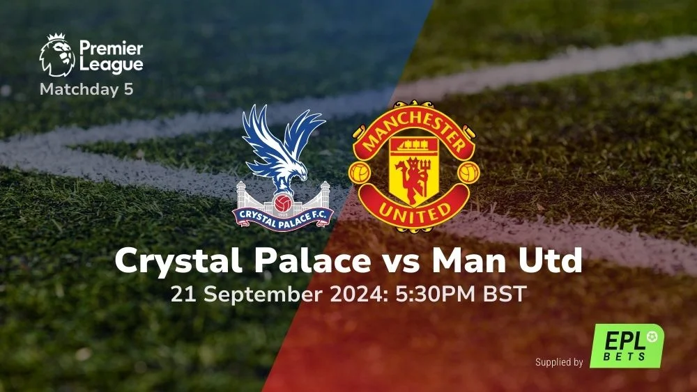 Crystal Palace vs Manchester United – Premier League Prediction & Betting Tips 21092024