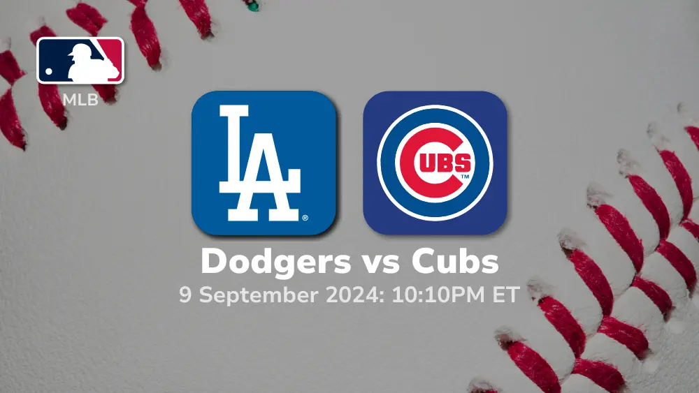 Los Angeles Dodgers vs Chicago Cubs Prediction 9/9/24