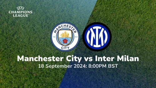 Manchester City vs Inter Milan – UEFA Champions League Phase Prediction & Betting Tips 18092024