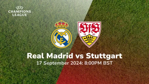 Real Madrid vs Stuttgart – UEFA Champions League Phase Prediction & Betting Tips 17092024