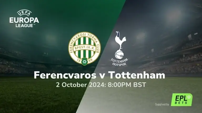 Ferencvaros v Tottenham Hotspur – UEFA Europa League Prediction & Betting Tips 02102024