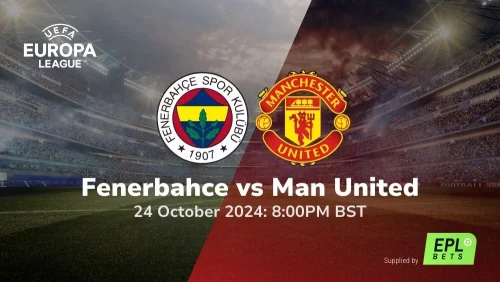 UEFA Europa League Fenerbahce vs Manchester United Prediction Preview & Betting Tips 24102024